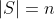 |S|=n