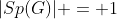 |Sp(G)| = 1
