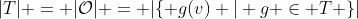|T| = |\mathcal{O}| = |\{ g(v) | g \in T \}|