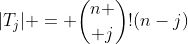 |T_j| = {n \choose j}!(n-j)