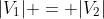 |V_1| = |V_2|
