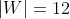 |W|=12