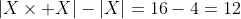 |X\times X|-|X|=16-4=12