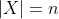 |X|=n
