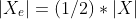 |X_e|=(1/2)*|X|