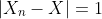 |X_n-X|=1
