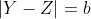 |Y-Z|=b