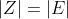 |Z|=|E|