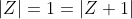 |Z|=1=|Z+1|