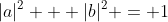 |a|^2 + |b|^2 = 1