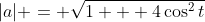 |a| = \sqrt{1 + 4\cos^2{t}}