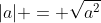 |a| = \sqrt{a^2}