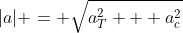 |a| = \sqrt{a_T^2 + a_c^2}