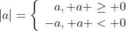 |a|=\left\{\begin{array}{r}a, a \geq 0\\-a, a < 0\end{array}\right.