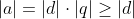 |a|=|d|\cdot|q|\geq|d|