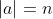 |a|=n