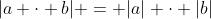 |a \cdot b| = |a| \cdot |b|