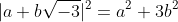 |a+b\sqrt{-3}|^2=a^2+3b^2