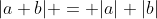 |a+b| = |a|+|b|