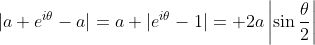 |a e^{i\theta}-a|=a |e^{i\theta}-1|= 2a\left|\sin\frac\theta2\right|