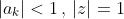 |a_k|<1\,,\,|z|=1