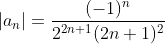 |a_n|=\frac{(-1)^n}{2^{2n+1}(2n+1)^2}