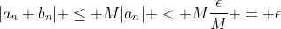 |a_n b_n| \le M|a_n| < M\frac{\epsilon}{M} = \epsilon