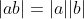 |ab|=|a||b|