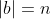 |b|=n