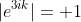 |e^{3ik}|= 1