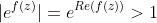 |e^{f(z)}|=e^{Re(f(z))}>1