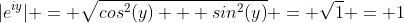 |e^{iy}| = \sqrt{cos^2(y) + sin^2(y)} = \sqrt{1} = 1