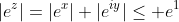 |e^z|=|e^x| |e^{iy}|\leq e^1