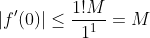 |f'(0)|\leq{\frac{1!M}{1^1}=M}