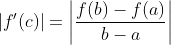 |f'(c)|=\left|\frac{f(b)-f(a)}{b-a}\right|
