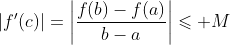 |f'(c)|=\left|\frac{f(b)-f(a)}{b-a}\right|\leqslant M