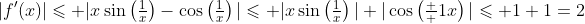 |f'(x)|\leqslant |x\sin\left(\tfrac{1}{x}\right)-\cos\left(\tfrac{1}{x}\right)|\leqslant |x\sin\left(\tfrac{1}{x}\right)|+|\cos\left(\tfrac  {1}{x}\right)|\leqslant 1+1=2