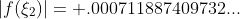 |f(\xi_{2})|= .000711887409732...