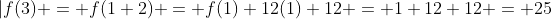 |f(3) = f(1+2) = f(1)+12(1)+12 = 1+12+12 = 25
