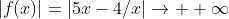 |f(x)|=|5x-4/x|\to +\infty