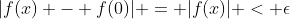 |f(x) - f(0)| = |f(x)| < \epsilon