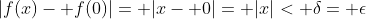 |f(x)- f(0)|= |x- 0|= |x|< \delta= \epsilon