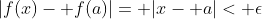 |f(x)- f(a)|= |x- a|< \epsilon