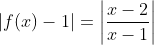 |f(x)-1|=\left|\frac{x-2}{x-1}\right|