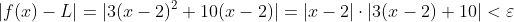 |f(x)-L|=|3(x-2)^2+10(x-2)|=|x-2|\cdot|3(x-2)+10|<\varepsilon