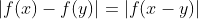 |f(x)-f(y)|=|f(x-y)|