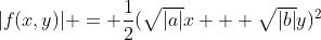 |f(x,y)| = \frac{1}{2}(\sqrt{|a|}x + \sqrt{|b|}y)^2