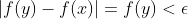 |f(y)-f(x)|=f(y)<\epsilon