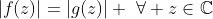 |f(z)|=|g(z)| \,\,\forall z\in\mathbb{C}