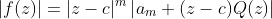 |f(z)|=|z-c|^m\left|a_m+(z-c)Q(z)\right|